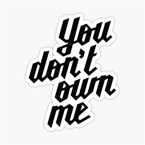 You Dont Own Me Sticker By Libertymaniacs Redbubble