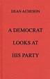 A Democrat Looks at His Party by Dean Gooderham Acheson, Unknown - Alibris