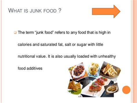 Junk food is food that is bad for you and you should not eat it every day simultaneously or you will get obese. Junk food