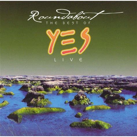 Roundabout The Best Of Yes Live 2007 Yes Album Covers Yes Music