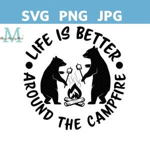 Life Is Better Around The Campfire Svg Camping Crew Svg Etsy