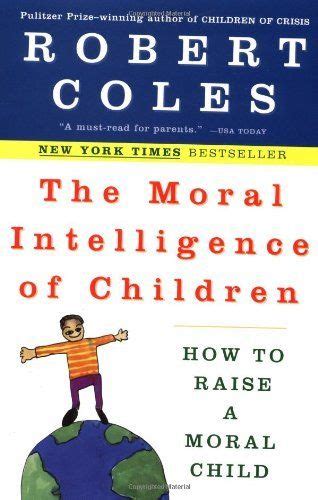 The Moral Intelligence Of Children How To Raise A Moral Child By