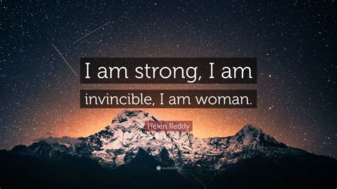 Helen Reddy Quote “i Am Strong I Am Invincible I Am Woman”