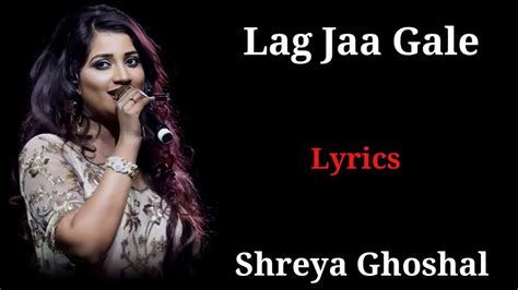 Lyrics Lag Ja Gale Shreya Ghoshal Full Lyrics Song Youtube