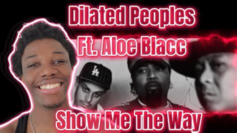 I Enjoyed This Dilated Peoples Ft Aloe Blacc Show Me The Way
