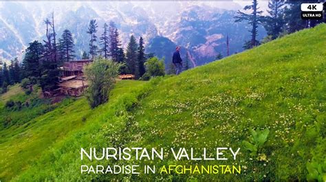 Nuristan Afghanistan The Hidden Paradise 4k Youtube