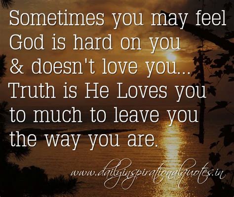 Sometimes You May Feel God Is Hard On You And Doesnt Love You Truth
