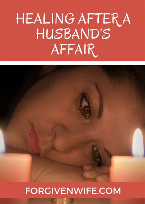 Healing After A Husbands Affair The Forgiven Wife