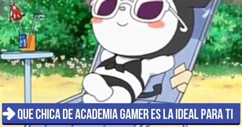 Test Que Chica De Academia Gamer Es La Ideal Para Ti