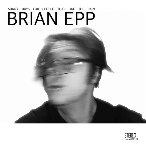 Sunny Days For People That Like The Rain Brian Epp
