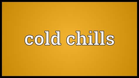 Cold Chills Meaning Youtube