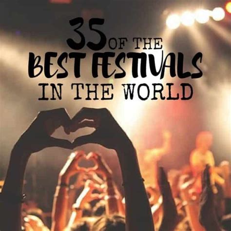 35 Of The Best Festivals In The World From Festival Lovers