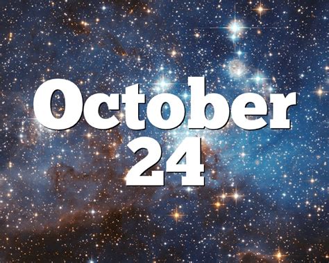 24 (number), the natural number following 23 and preceding 25. October 24 Birthday horoscope - zodiac sign for October 24th