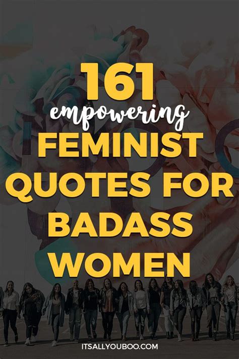 161 Empowering Feminist Quotes For Badass Women In 2020 Feminist