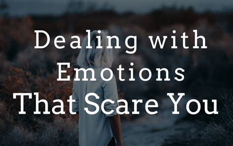 Dealing With Emotions That Scare You San Francisco Therapist