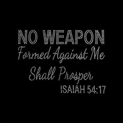 Hope that answers your questions. No Weapon Formed Against Me Shall Prosper Isaiah (7x9.5")Rhinestone Bl - Bling By Bates