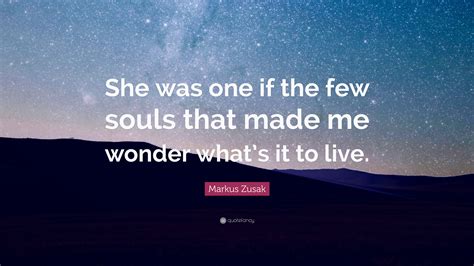Markus Zusak Quote She Was One If The Few Souls That