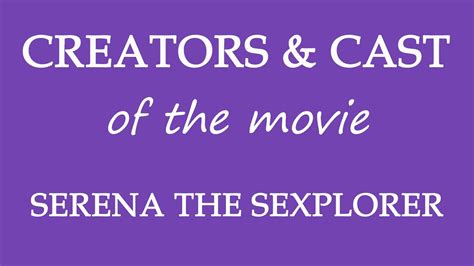 Serena The Sexplorer 2015 Movie Cast And Creators Info Youtube