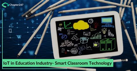 Iot In Education Industry Smart Classroom Technology Chapter247