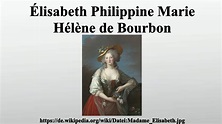 Élisabeth Philippine Marie Hélène de Bourbon - YouTube