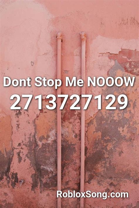If you like it, don't forget to share it with your friends. Dont Stop Me Nooow Roblox ID - Roblox Music Codes in 2020 | Roblox, Songs, Bad songs