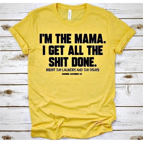 Mama Sht Done Tee Funny Mom Shirts Ideas Of Funny Mom Shirts Funnymom Momshirts Loulla