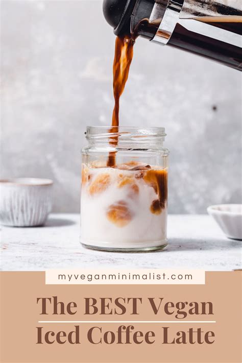 Vegan Iced Coffee Latte My Vegan Minimalist