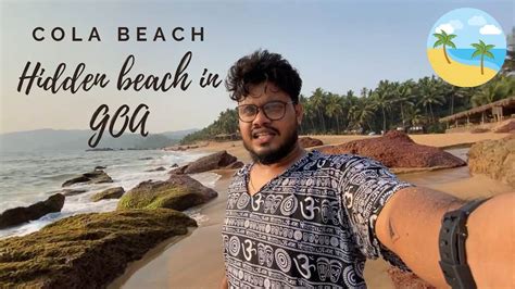 Hidden Beach In Goa Cola Beach Beautiful Beach In South Goa Blue