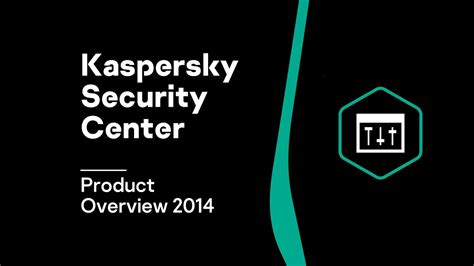 Kaspersky Security Center Product Overview 2014 Youtube