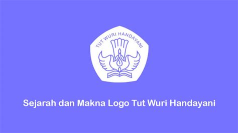 Sejarah Dan Makna Logo Tut Wuri Handayani Pijaria