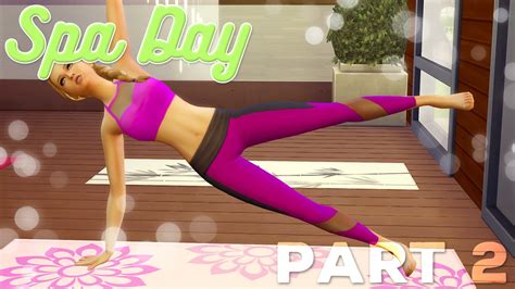 Lets Play The Sims 4 Spa Day Part 2 Yoga And Fizzy Fruity Drinks