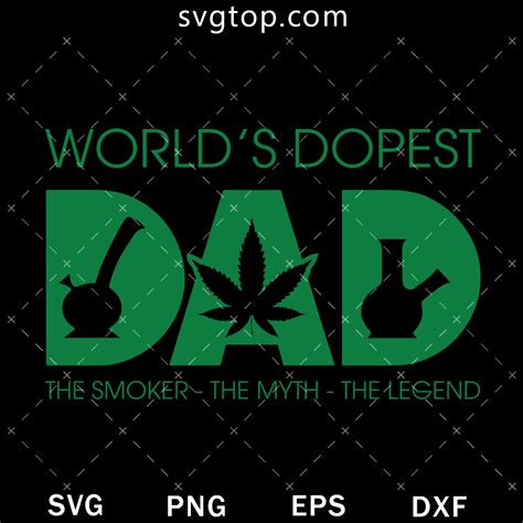 Worlds Dopest Dad The Smoker Svg Smoke Cannabis Svg Svgtop Top