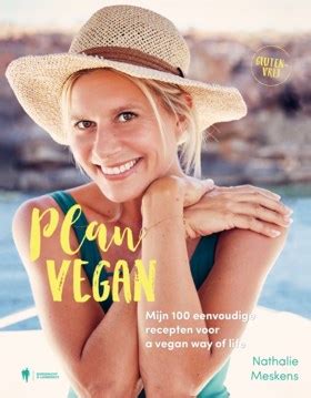 'plan vegan' is geen trend, maar een levenswijze die door steeds meer mensen wordt aangemeten. De favoriete vegan-recepten van Nathalie Meskens - Het ...