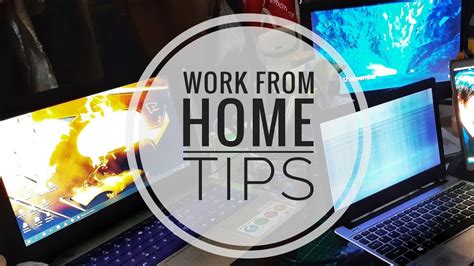 Working from home has been a standard practice for many workers for some time, too. WORK FROM HOME TIPS - YouTube