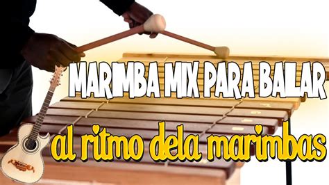 Marimba Mix Para Bailar Al Ritmo Dela Marimbas YouTube