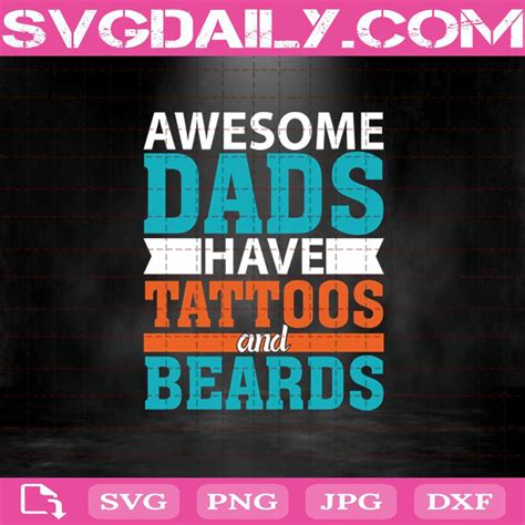 Awesome Dads Have Tattoos And Beards Svg Daily Free Premium Svg Files