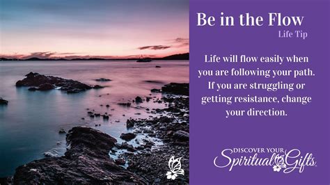 Be In The Flow Life Will Flow Easily When You Are Following Your Path
