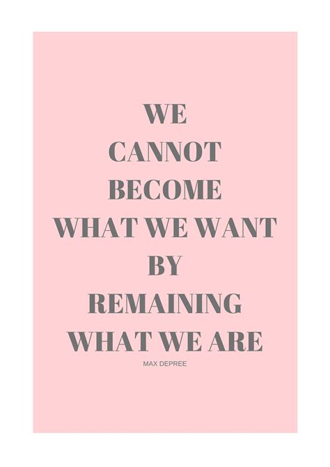 We Cannot Become What We Want By Remaining What We Are Etsy
