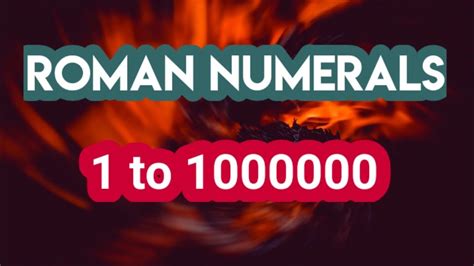 Roman Numerals From 1 To 1000000 Youtube