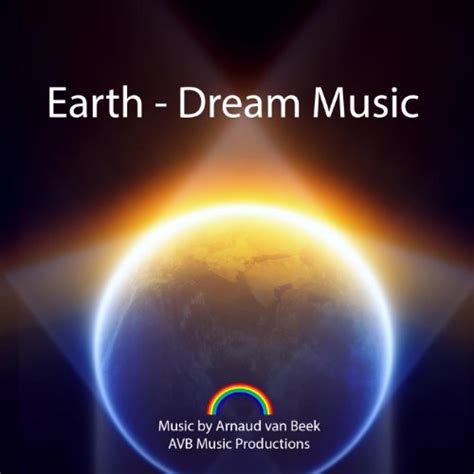 Spiele Earth Dream Music Von Arnaud Van Beek Auf Amazon Music Ab