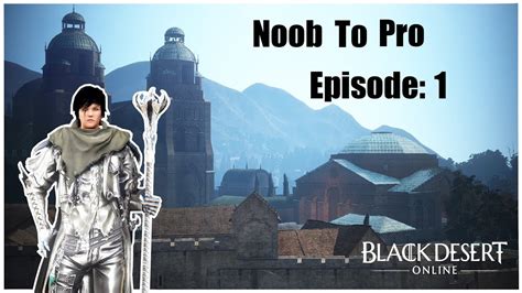 Bdo Noob To Pro Episode 1 Youtube