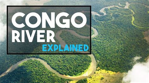 The Congo River Explained In Under 3 Minutes Youtube