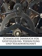 Schmollers Jahrbuch für Gesetzgebung, Verwaltung und Volkswirtschaft by ...