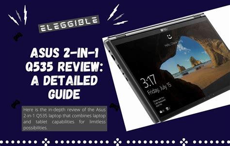 Asus 2 In 1 Q535 Review A Detailed Guide Eleggible