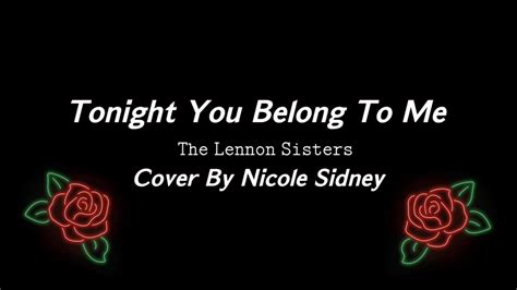Tonight You Belong To Me Cover By Nicole Sidney Ll Lyric Video Youtube
