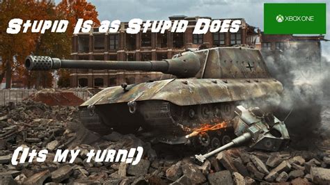Stupid Is As Stupid Does Ep2 World Of Tanks Xbox One And 360 Youtube