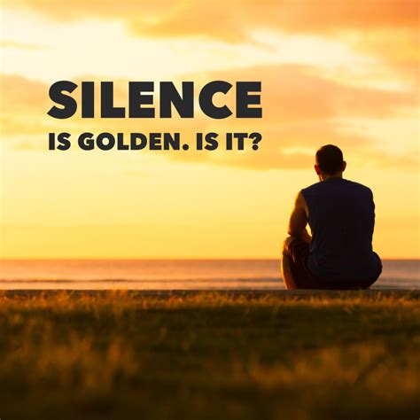 Silence Is Golden Is It Upliftmylifetoday