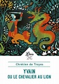 Yvain ou Le Chevalier au Lion - Poche - Chrétien De Troyes, Michel ...