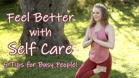Self Care Helps You Feel Better 5 Simple Tips For Busy People Health
