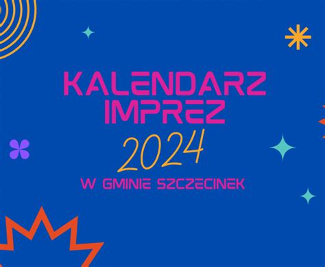 Kalendarz Imprez W Gminie Szczecinek Na 2024 Rok Oficjalna Strona Internetowa Gminy Szczecinek
